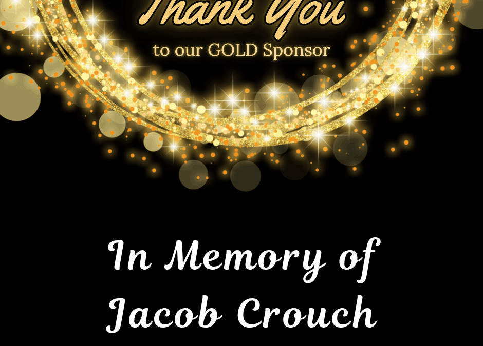 💛 Honoring Our Gold Sponsor: In Memory of Jacob Crouch 💛